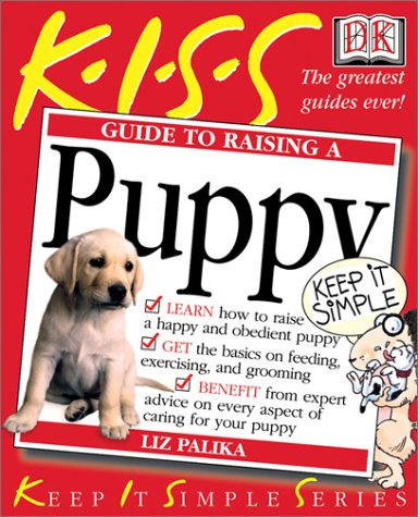 Imagen de archivo de KISS Guide to Raising a Puppy (Keep It Simple Series) a la venta por SecondSale