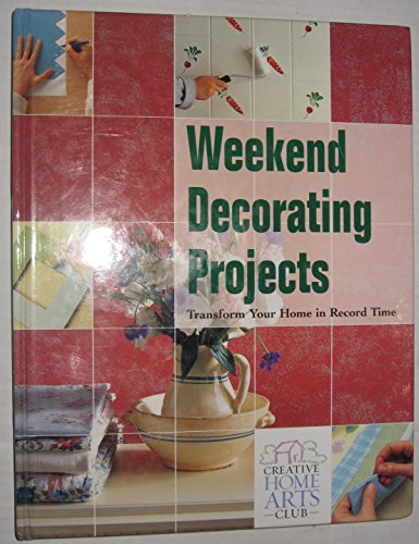 Imagen de archivo de Weekend Decorating Projects Transform Your Home In Record Time a la venta por Better World Books: West