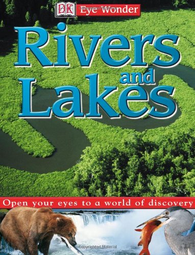 Imagen de archivo de Eye Wonder: Rivers and Lakes a la venta por ThriftBooks-Atlanta
