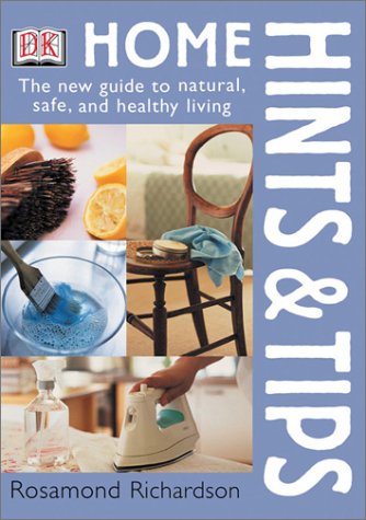 Beispielbild fr Home Hints & Tips: The New Guide to Natural, Safe and Healthy Living zum Verkauf von SecondSale