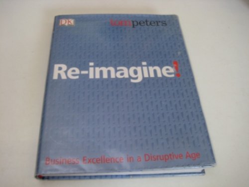 Stock image for Re-Imagine! : Business Excellence in a Disruptive Age for sale by Better World Books: West
