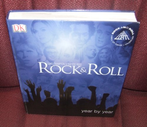 Rock & Roll Year by Year: In Association With the Rock and Roll Hall of Fame and Museum (9780789496492) by Luke Crampton; Dafydd Rees
