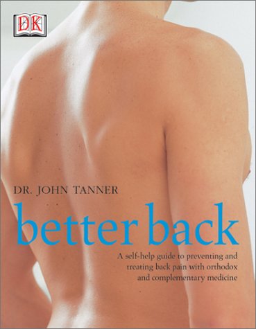 Beispielbild fr Better Back : A Self-Help Guide to Preventing and Treating Back Pain with Orthodox and Complementary Medicine zum Verkauf von Better World Books
