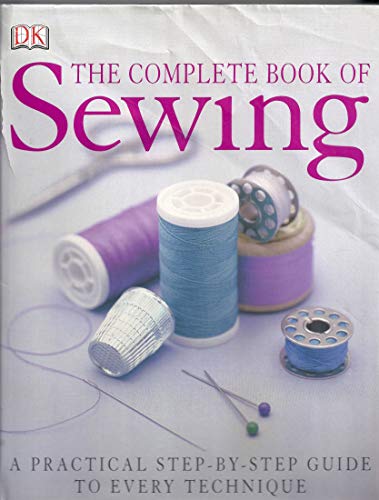 Imagen de archivo de The Complete Book of Sewing New Edition a la venta por ThriftBooks-Dallas