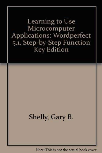 Wordperfect 5.1 (Learning to Use Microcomputer Applications) (9780789500069) by Shelly, Gary B.; Cashman; Markowicz