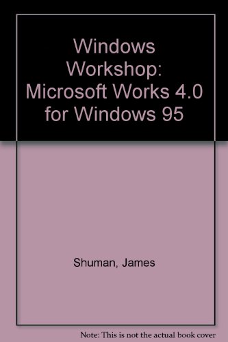 Beispielbild fr Windows Workshop: Microsoft Works 4.0 for Windows 95 zum Verkauf von WorldofBooks