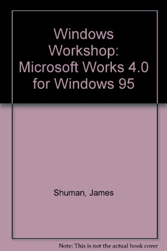 Imagen de archivo de Windows Workshop: Microsoft Works 4.0 for Windows 95 a la venta por WorldofBooks