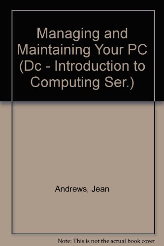 Imagen de archivo de Managing & Maintaining Your PC (Dc - Introduction to Computing Ser.) a la venta por Half Price Books Inc.