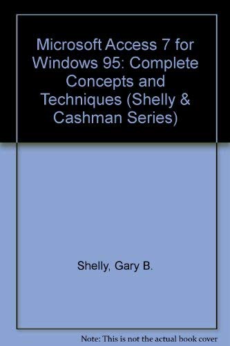 Imagen de archivo de Microsoft Access 7 Complete Concepts and Techniques (Shelly & Cashman Series) a la venta por SecondSale