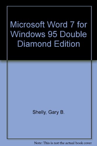 Microsoft Word 7 for Windows 95 Double Diamond Edition (9780789507389) by Shelly, Gary B.; Cashman, Thomas J.; Vermaat, Misty E.; Verm, Misty E.