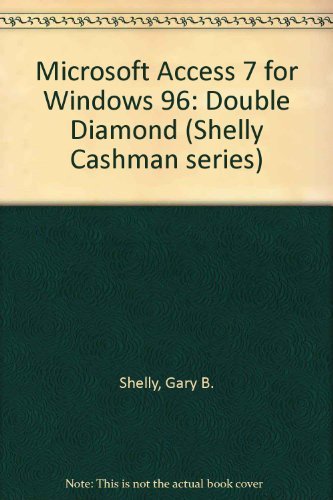 Microsoft Access 7 for Windows 95 Double Diamond Edition (9780789511546) by Shelly, Gary B.; Cashman, Thomas J.; Pratt, Philip J.