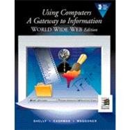 Imagen de archivo de Using Computers A Gateway to Information World Wide Web Edition (Shelly and Cashman Series) a la venta por SecondSale