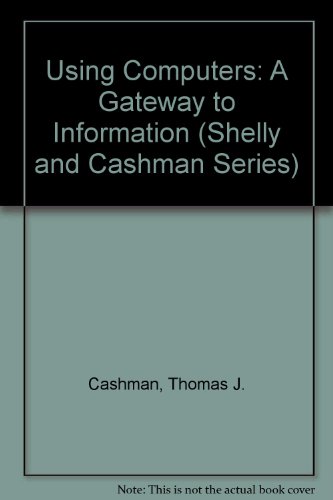 Beispielbild fr Using Computers: A Gateway to Information World Wide Web (Shelly and Cashman Series) zum Verkauf von Ergodebooks