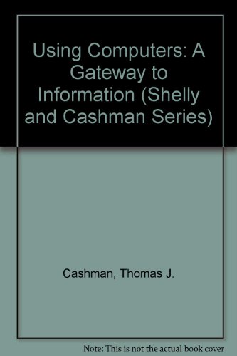 Stock image for Using Computers: A Gateway to Information World Wide Web (Shelly and Cashman Series) for sale by Ergodebooks