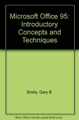 Microsoft Office 95: Introductory Concepts and Techniques (9780789512291) by Shelly, Gary B.; Cashman, Thomas J.; Vermaat, Misty E.; Verm, Misty E.