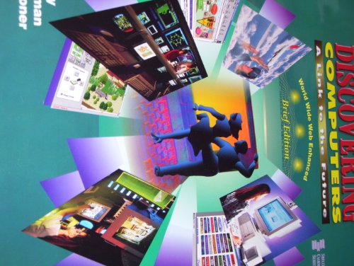 Stock image for Discovering Computers : A Link to the Future World Wide Web Enhanced Brief Edition (Shelly-Cashman Ser.) for sale by a2zbooks