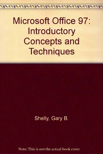 Microsoft Office 97: Introductory Concepts and Techniques (9780789513335) by Gary B. Shelly; Thomas J. Cashman; Misty E. Vermaat