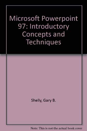 Microsoft PowerPoint 97 - Introductory Concepts and Techniques (9780789527592) by Shelly, Gary B.; Cashman, Thomas J.; Boetcher, Marvin M.