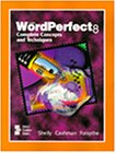 Corel WordPerfect 8 Complete Concepts and Techniques (9780789543035) by Shelly; Cashman, Thomas J.; Forsythe, Steven G.; Shelly, Gary B.