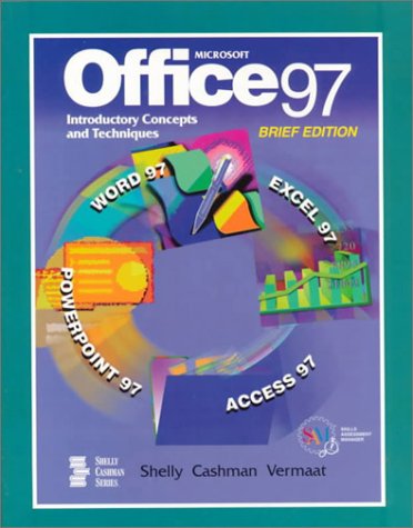 Microsoft Office 97 Introductory Concepts and Techniques Brief Edition (9780789543738) by Shelly, Gary B.; Cashman, Thomas J.; Vermaat, Misty E.