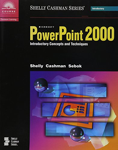 Microsoft PowerPoint 2000: Introductory Concepts and Techniques (9780789546807) by Shelly, Gary B.; Cashman, Thomas J.; Sebok, Susan L.