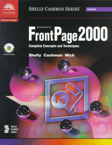 Stock image for Microsoft FrontPage 2000: Complete Concepts and Techniques (Shelly Cashman Series) for sale by Ergodebooks