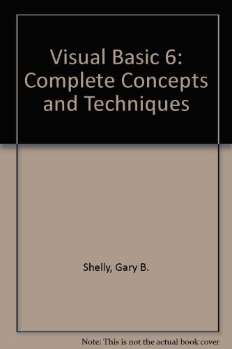 Visual Basic 6: Complete Concepts and Techniques (9780789558534) by Shelly, Gary B.; Cashman, Thomas J.; Repede, John F.; Mick, Michael L.