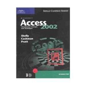 Microsoft Access 2002: Introductory Concepts and Techniques (9780789562807) by Shelly, Gary B.; Cashman, Thomas J.; Pratt, Philip J.; Last, Mary Z.