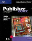 Imagen de archivo de Microsoft Publisher 2002: Complete Concepts and Techniques (Shelly Cashman Series) a la venta por HPB-Red