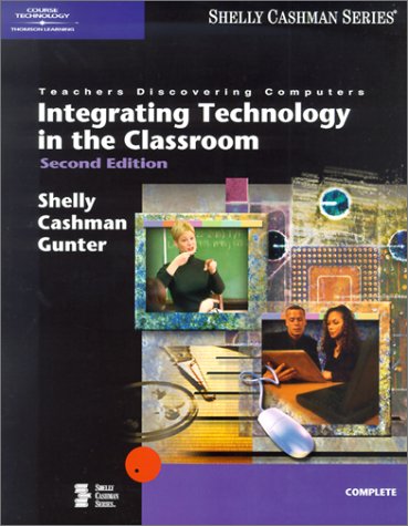 Teachers Discovering Computers: Integrating Technology in the Classroom, Second Edition (9780789564924) by Shelly, Gary B.; Cashman, Thomas J.; Gunter, Randolph E.