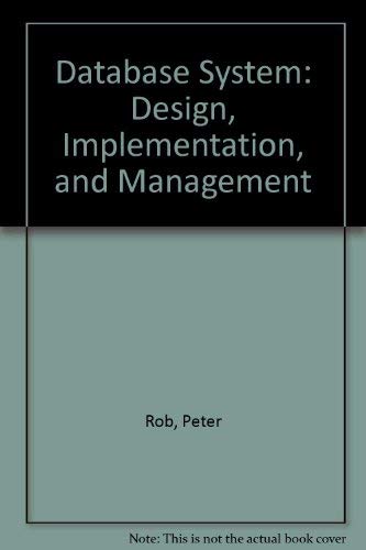 Database System: Design, Implementation, and Management (9780789572684) by Peter Rob