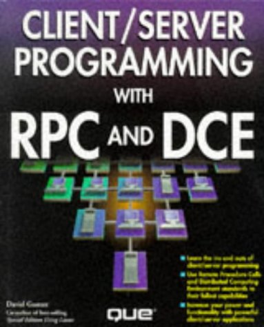 Client/Server Programming With RPC and DCE (9780789701824) by Gunter, David; Burnett, Steven; Field, Gregory L.; Gunter, Lola; Klejna, Thomas; Lakshman, Shankar; Prendergast, Alexia; Reynolds, Mark C.;...