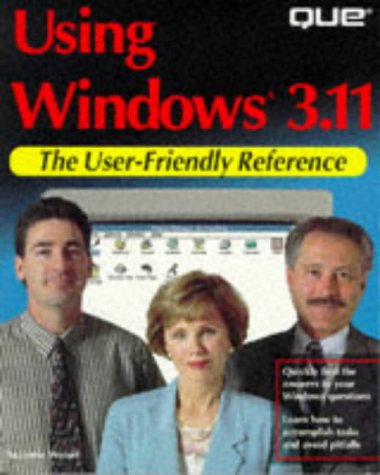 Using Windows 3.11 (The User-Friendly Reference) (9780789703248) by Weixel, Suzanne; Routledge, Gerald R.; O'Mara, Michael