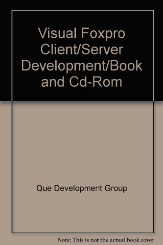 Visual Foxpro Client/Server Development/Book and Cd-Rom (9780789703477) by Que Development Group