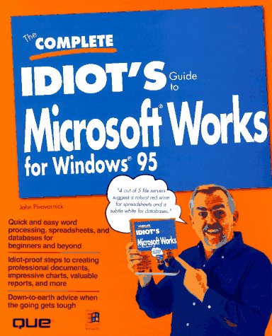 Stock image for The Complete Idiot's Guide to Microsoft Works for Windows 95 for sale by Ergodebooks