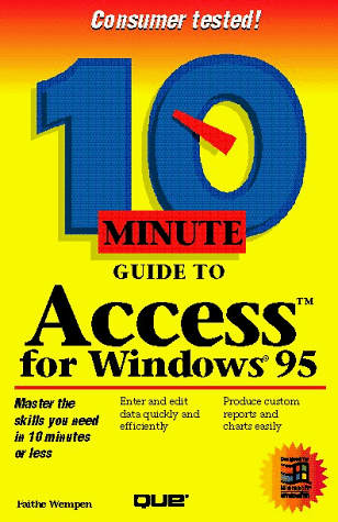 10 Minute Guide to Access for Windows 95 (9780789705556) by Faithe Wempen