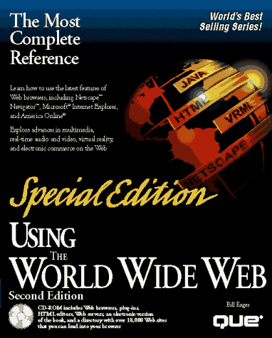 Using the World Wide Web: Special Edition (9780789707888) by Eager, Bill; Anthony, Tobin; Doherty, Donald; Erwin, Michael; Estabrook, Noel; Feinstein, Chris; Grimes, Galen; Joss, Molly W.; Jung, John; Ladd,...