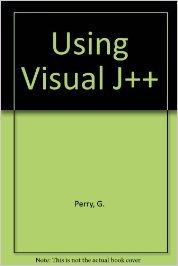 Using Visual J++ (9780789708991) by Perry, Greg M.