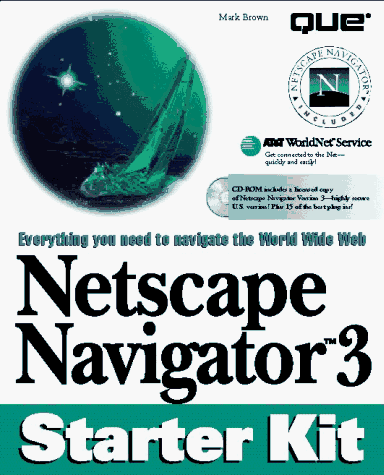 Netscape Navigator 3 Starter Kit PC Version (9780789709240) by Brown, Mark Robbin; Burnett, Steven Forrest; Evans, Tim; Fleming, Heather; Grimes, Galen; Gunter, David; Honeycutt, Jerry; Kent, Peter; Larson,...