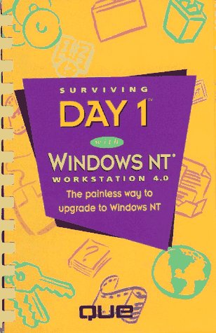 9780789709950: Surviving Day 1 With Windows Nt Workstation 4.0: The Painless Way to Upgrade to Windows Nt