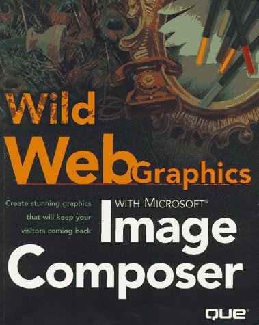 Beispielbild fr Wild Web Graphics With Microsoft Image Composer zum Verkauf von Newsboy Books