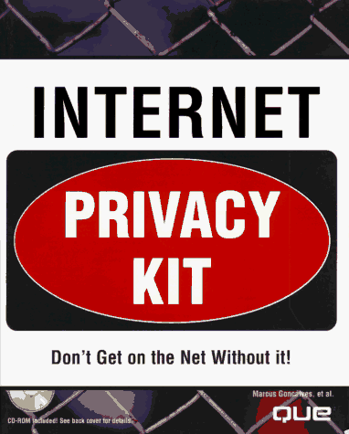 Internet Privacy Kit (9780789712349) by Marcus Goncalves; Arthur Donkers; Matthew Willis