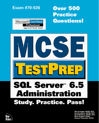 McSe Testprep SQL Server 6.5 Administration (McSe Testprep Series) (9780789715975) by Baird, Sean; Rob Scrimger; David Lafferty; Brad McGehee; Matt Shepker; Deanna Townsend