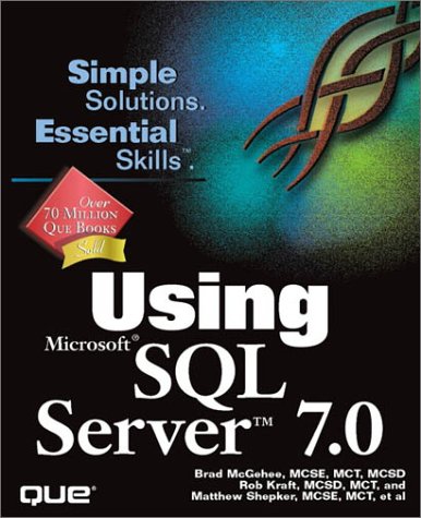 Using Microsoft SQL Server 7.0 (Using Series) (9780789716286) by McGehee, Brad; Shepker, Matthew; Wilson, Eric