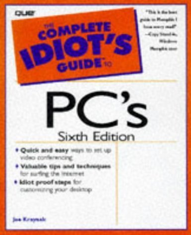 The Complete Idiot's Guide to PCs, 6E (9780789716316) by Joe Kraynak