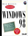 Dan Gookin Teaches Windows 98 (The Best Advice from the Best Authors) (9780789716880) by Gookin, Dan