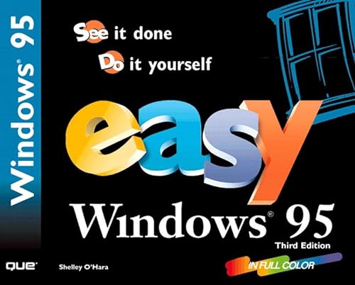 Easy Windows 95: See It Done : Do It Yourself (Que's Easy Series) (9780789717382) by O'Hara, Shelley