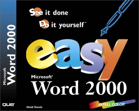 Easy Microsoft Word 2000: See It Done, Do It Yourself (Que's Easy Series) (9780789718556) by Steele, Heidi