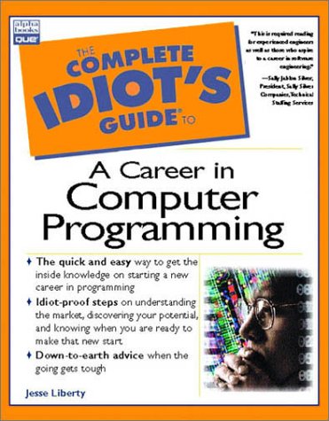 Beispielbild fr Complete Idiot`s Guide to a Career in Computer Programming zum Verkauf von Wonder Book