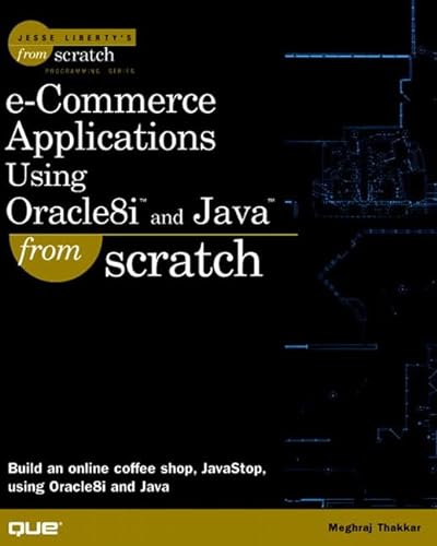 e-Commerce Applications Using Oracle8i and Java From Scratch (9780789723383) by Thakkar, Meghraj